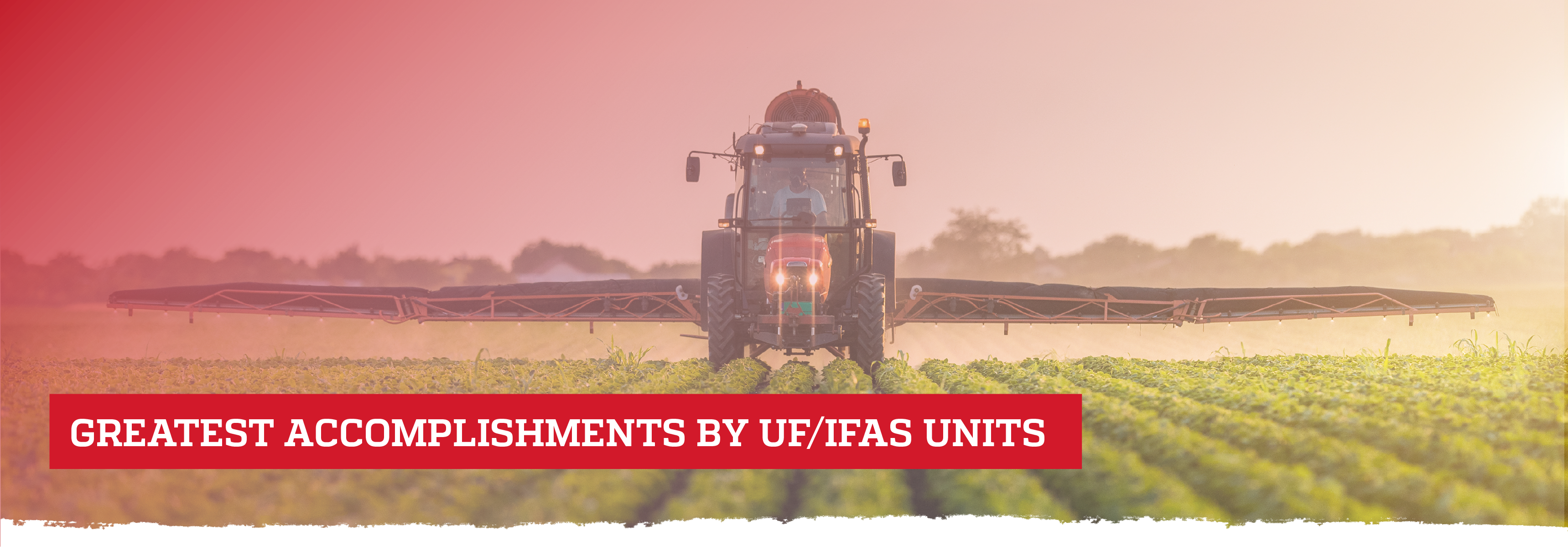 Greatest accomplishments by UF/IFAS units; Photo of tractor spraying field