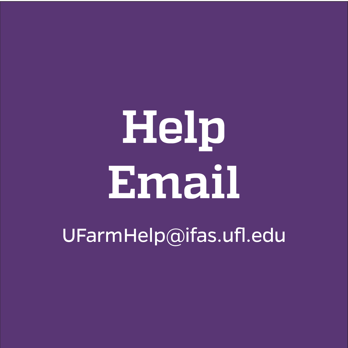 Help Email UFarmHelp@ifas.ufl.edu